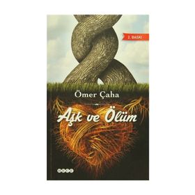 AŞK VE ÖLÜM - ÖMER ÇAHA