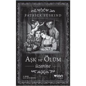 Aşk ve Ölüm Üzerine - Patrick Süskind