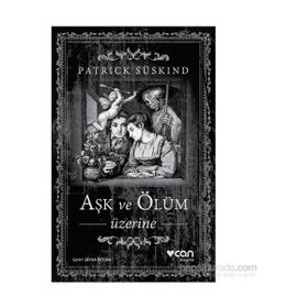 Aşk ve Ölüm Üzerine - Patrick Süskind