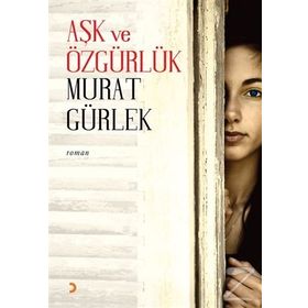 Aşk ve Özgürlük - Murat Gürlek