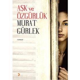 Aşk ve Özgürlük - Murat Gürlek