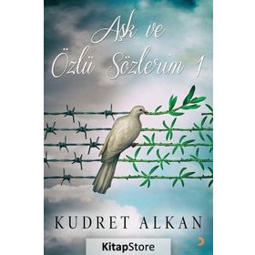 Aşk ve Özlü Sözlerim 1 - Kudret Alkan