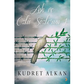 Aşk ve Özlü Sözlerim 1 - Kudret Alkan