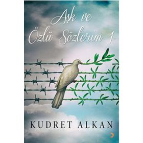 Aşk ve Özlü Sözlerim 1 - Kudret Alkan
