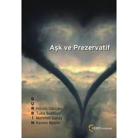 AŞK VE PREZERVATIF - HÜSNÜ GÜRCAN, KEREM BESIM, MEHMET GÜRAY, TUBA SUPHIYE