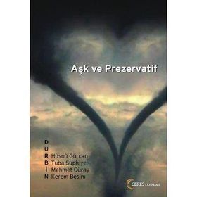 AŞK VE PREZERVATIF - HÜSNÜ GÜRCAN, KEREM BESIM, MEHMET GÜRAY, TUBA SUPHIYE