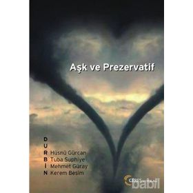 AŞK VE PREZERVATIF - HÜSNÜ GÜRCAN, KEREM BESIM, MEHMET GÜRAY, TUBA SUPHIYE