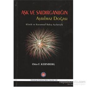 Aşk ve Saldırganlığın Ayrılmaz Doğası - Otto F. Kernberg