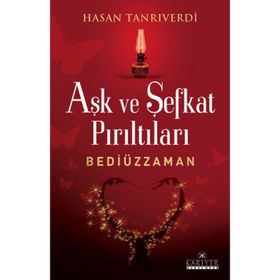 Aşk ve Şefkat Parıltıları Bediüzzaman - Hasan Tanrıverdi