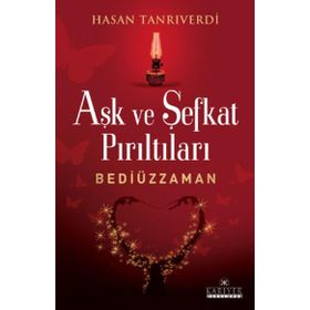 Aşk ve Şefkat Parıltıları Bediüzzaman - Hasan Tanrıverdi