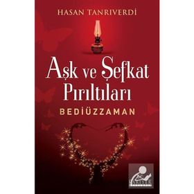 AŞK VE ŞEFKAT PIRILTILARI BEDİÜZZAMAN - HASAN TANRIVERDI