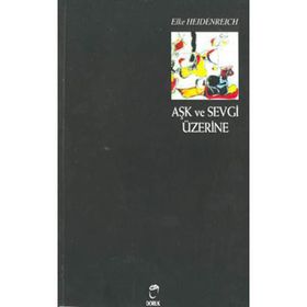 AŞK VE SEVGI ÜZERİNE - ELKE HEIDENREICH