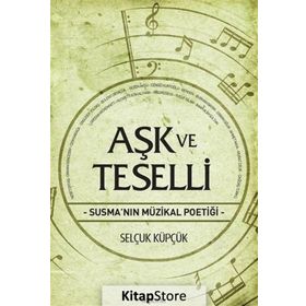 Aşk ve Teselli - Selçuk Küpçük