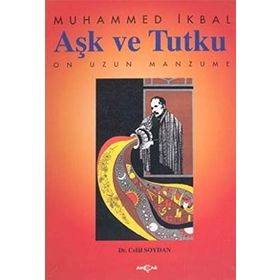 AŞK VE TUTKU MUHAMMED İKBAL'İN ON UZUN MANZUMESI - CELAL SOYDAN