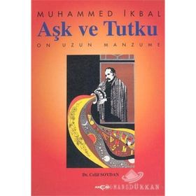 AŞK VE TUTKU MUHAMMED İKBAL'İN ON UZUN MANZUMESI - CELAL SOYDAN