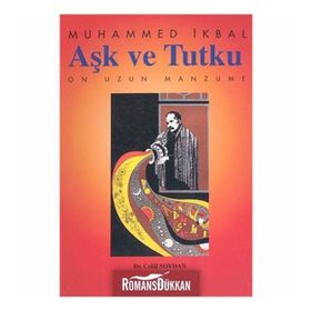 AŞK VE TUTKU MUHAMMED İKBAL'İN ON UZUN MANZUMESI - CELAL SOYDAN