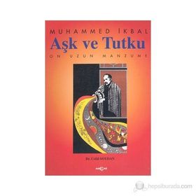 AŞK VE TUTKU MUHAMMED İKBAL'İN ON UZUN MANZUMESI - CELAL SOYDAN