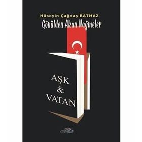 Aşk ve Vatan - Gönülden Akan Nağmeler - Hüseyin Çağdaş Batmaz