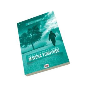 Ask ve Vecd Yolunda Mavera Yürüyüsü - İhsan Şenocak