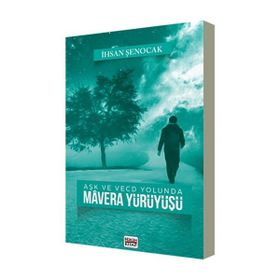 Ask ve Vecd Yolunda Mavera Yürüyüsü - İhsan Şenocak
