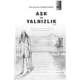 AŞK VE YALNIZLIK - RECEP ALTUNKAYNAK