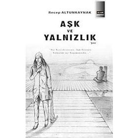 AŞK VE YALNIZLIK - RECEP ALTUNKAYNAK