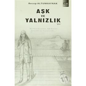 AŞK VE YALNIZLIK - RECEP ALTUNKAYNAK