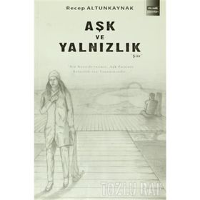 AŞK VE YALNIZLIK - RECEP ALTUNKAYNAK