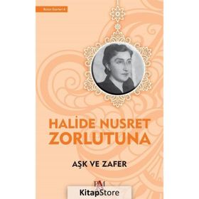 AŞK VE ZAFER - HALIDE NUSRET ZORLUTUNA