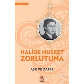 AŞK VE ZAFER - HALIDE NUSRET ZORLUTUNA