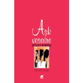 AŞK VESAIRE - JULIAN BARNES