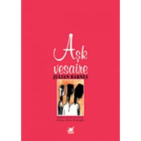 AŞK VESAIRE - JULIAN BARNES