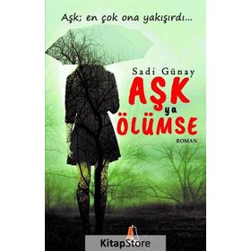 Aşk Ya Ölümse - Sadi Günay
