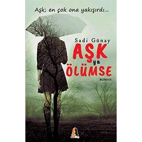 Aşk Ya Ölümse - Sadi Günay