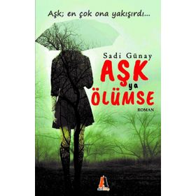 Aşk Ya Ölümse - Sadi Günay