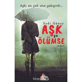 Aşk Ya Ölümse - Sadi Günay