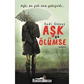 Aşk Ya Ölümse - Sadi Günay