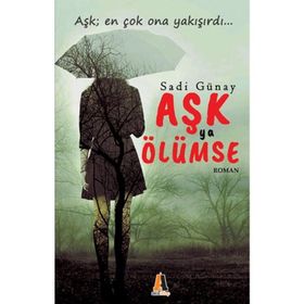 Aşk Ya Ölümse - Sadi Günay