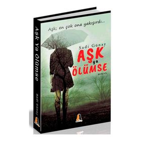 Aşk Ya Ölümse - Sadi Günay