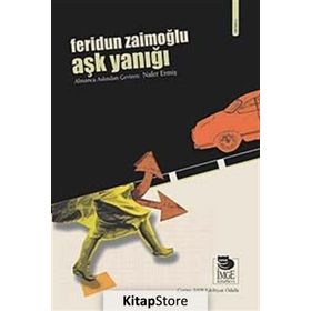 AŞK YANIĞI - FERIDUN ZAİMOĞLU
