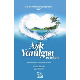 Aşk Yanılgısı - Muhammed bin Abdulaziz El-Müsned