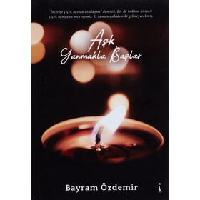 Aşk Yanmakla Başlar - Bayram Özdemir