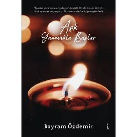Aşk Yanmakla Başlar - Bayram Özdemir