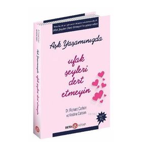 Aşk Yaşamında Ufak Şeyleri Dert Etmeyin - Richard Carlson