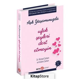 Aşk Yaşamında Ufak Şeyleri Dert Etmeyin - Richard Carlson