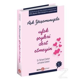 Aşk Yaşamında Ufak Şeyleri Dert Etmeyin - Richard Carlson