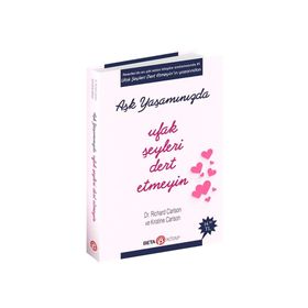 Aşk Yaşamında Ufak Şeyleri Dert Etmeyin - Richard Carlson