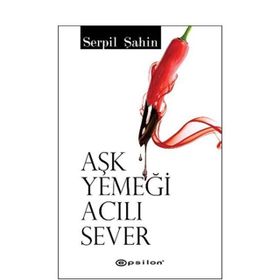 AŞK YEMEĞİ ACILI SEVER - SERPIL ŞAHİN