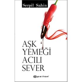 AŞK YEMEĞİ ACILI SEVER - SERPIL ŞAHİN
