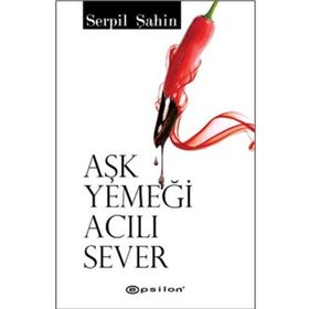 AŞK YEMEĞİ ACILI SEVER - SERPIL ŞAHİN